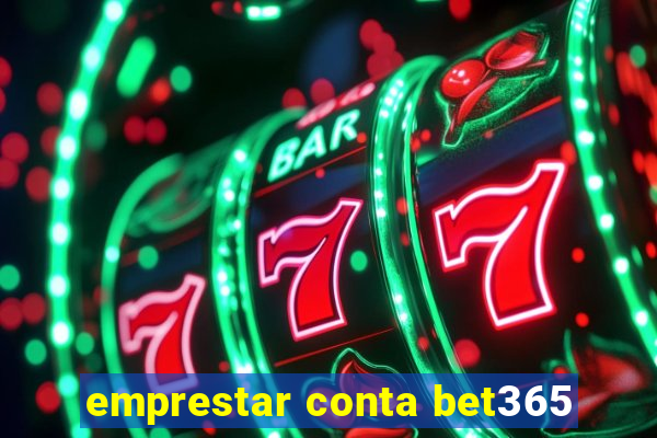 emprestar conta bet365